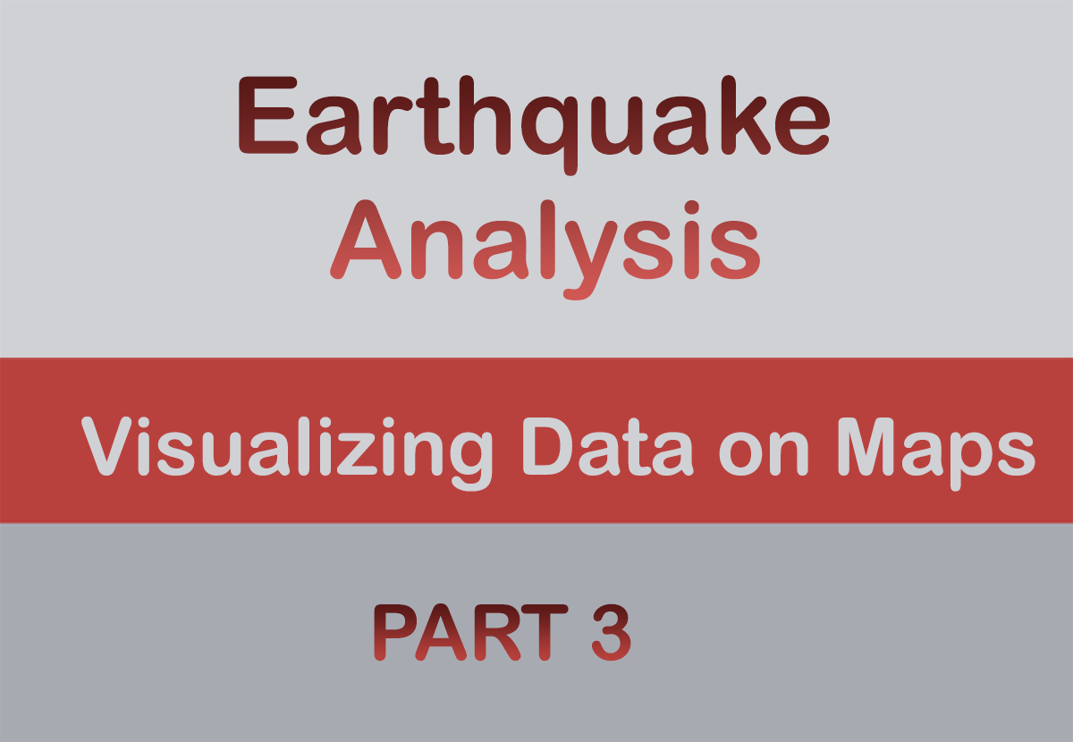 earthquake-analysis-3-4-visualizing-data-on-maps-datascience